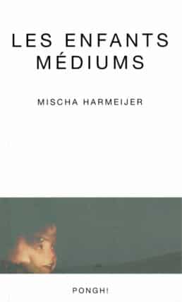 Mischa Harmeijer les enfants médiums